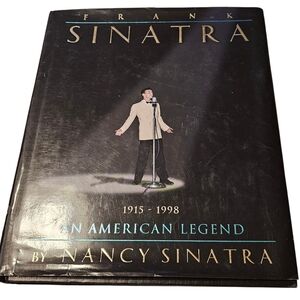 Frank Sinatra: An American Legend Hardcover Book by Nancy Sinatra
